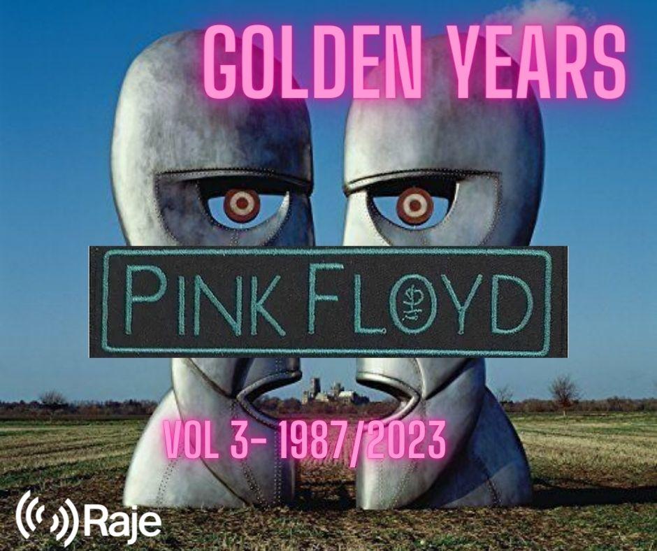 Golden Years Spéciale Pink Floyd 3/3 : 1987/2023 The End